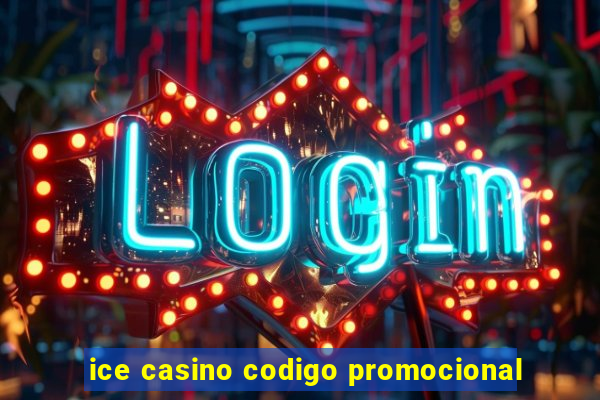 ice casino codigo promocional